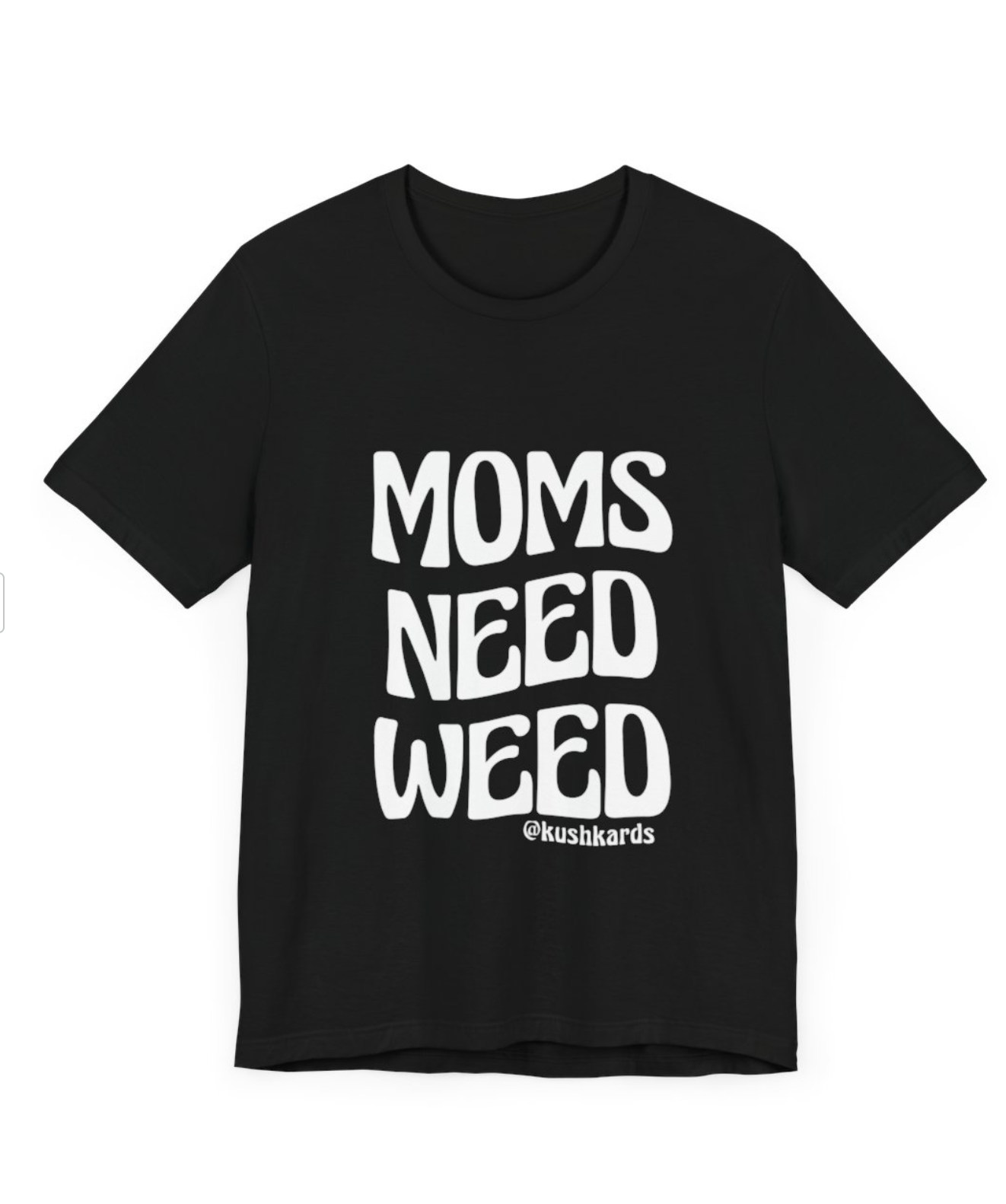 Moms Need Weed Shirt 