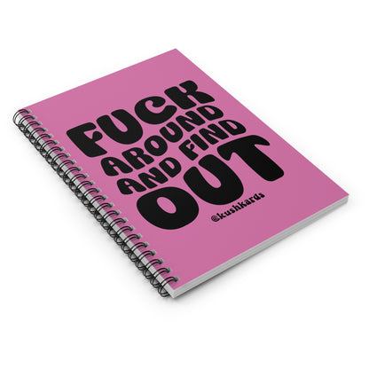 Fuck Around And Find Out Spiral Notebook - Ruled Line