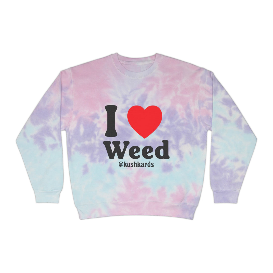 I Love Weed Unisex Tie-Dye Sweatshirt