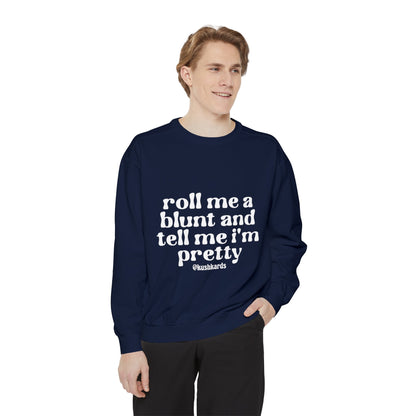 Roll Me A Blunt Unisex Garment-Dyed Sweatshirt