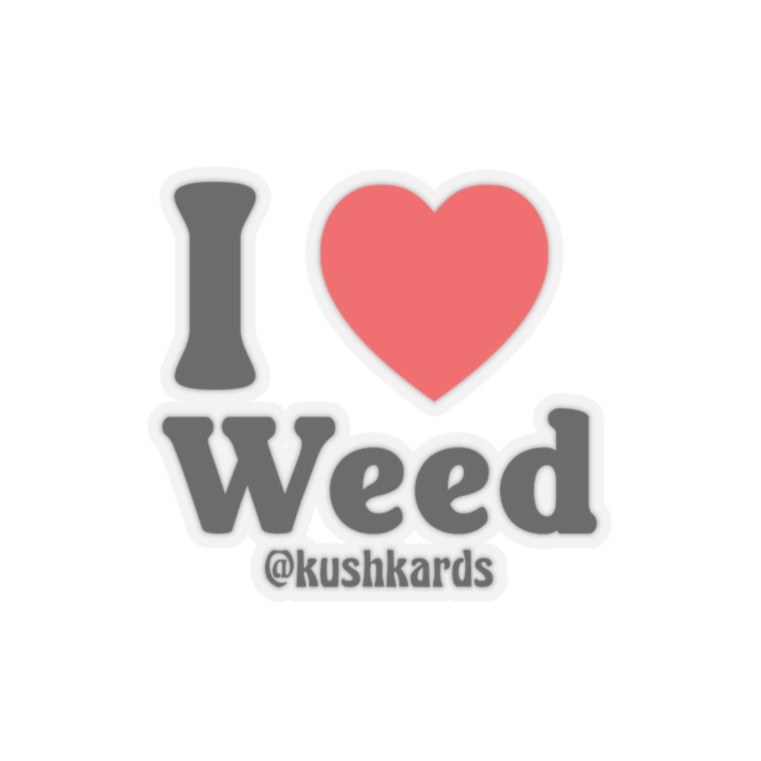 I Love Weed Kiss-Cut Stickers
