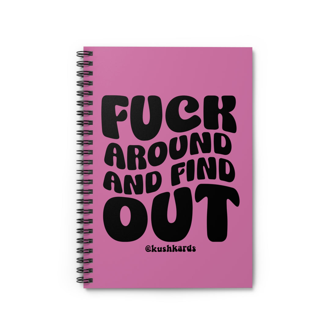 Fuck Around And Find Out Spiral Notebook - Ruled Line