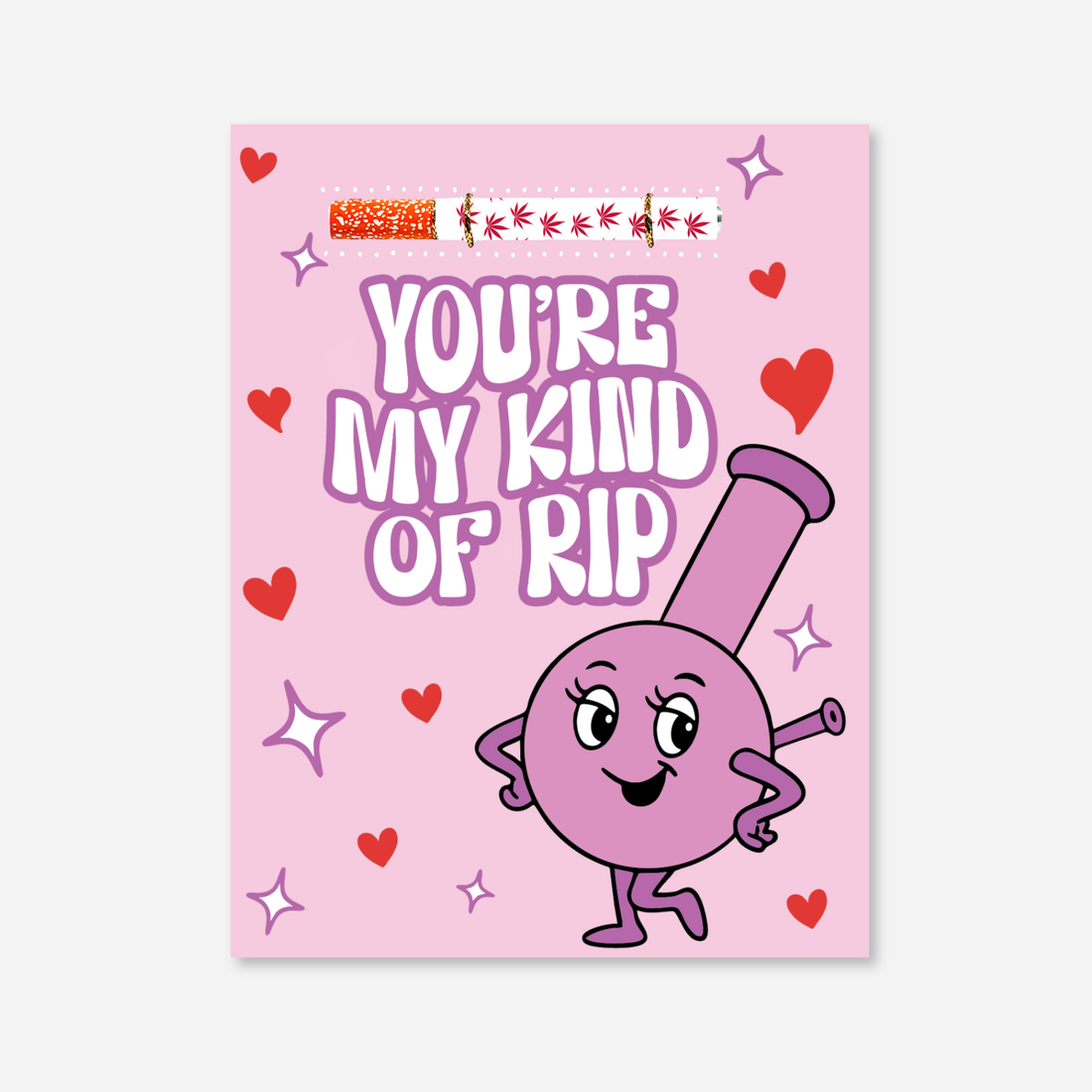 Pink Valentine’s cannabis greeting card reading “You’re My Kind of Rip” featuring a cute cartoon bong character, hearts and sparkles, with a matching aluminum one-hitter pipe attached at the top.