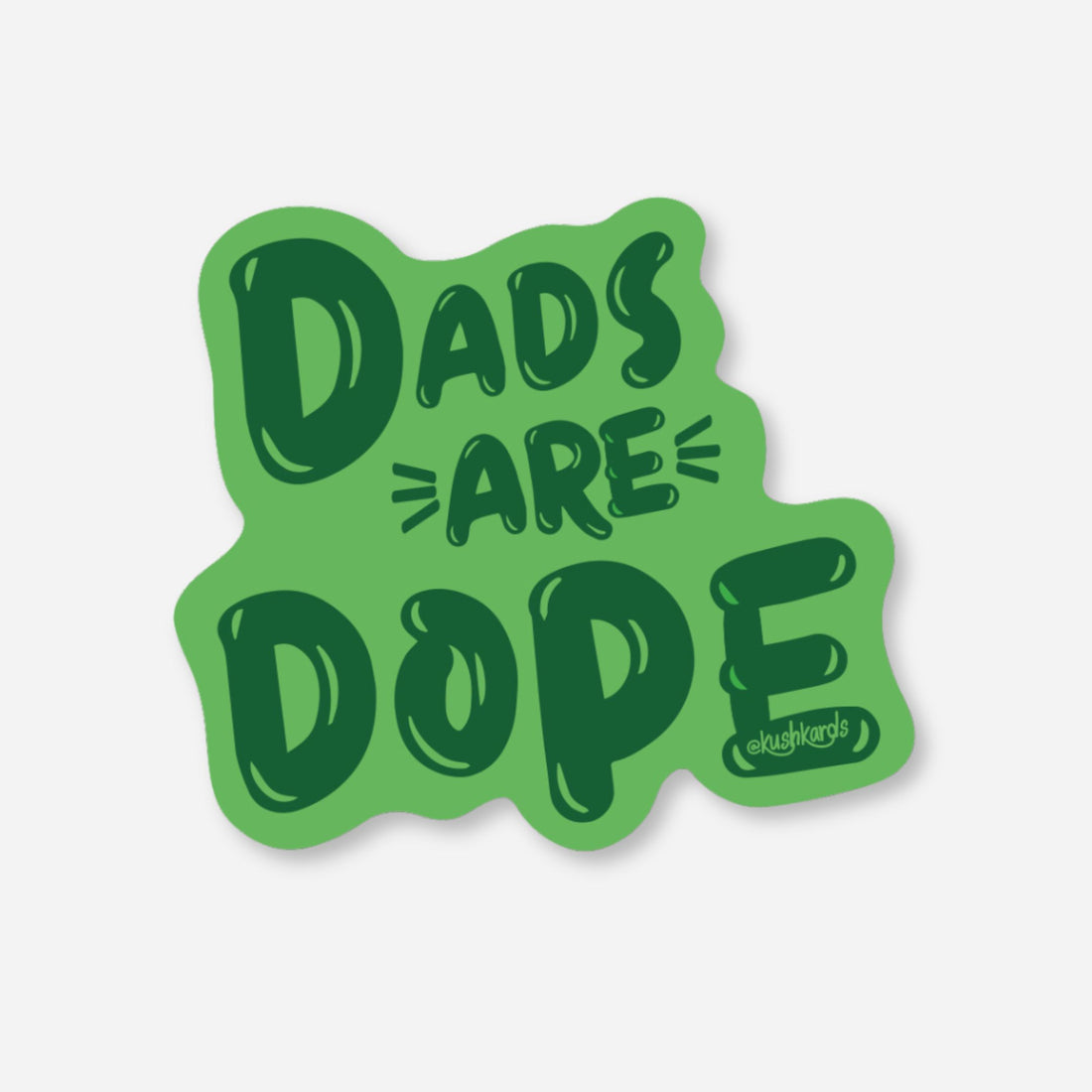 Green sticker with "Dads Are Dope" in bubbly font, cannabis culture, stoner dad.