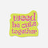 Lime green matte sticker with "Weed be cute together" in pink bubble letters.