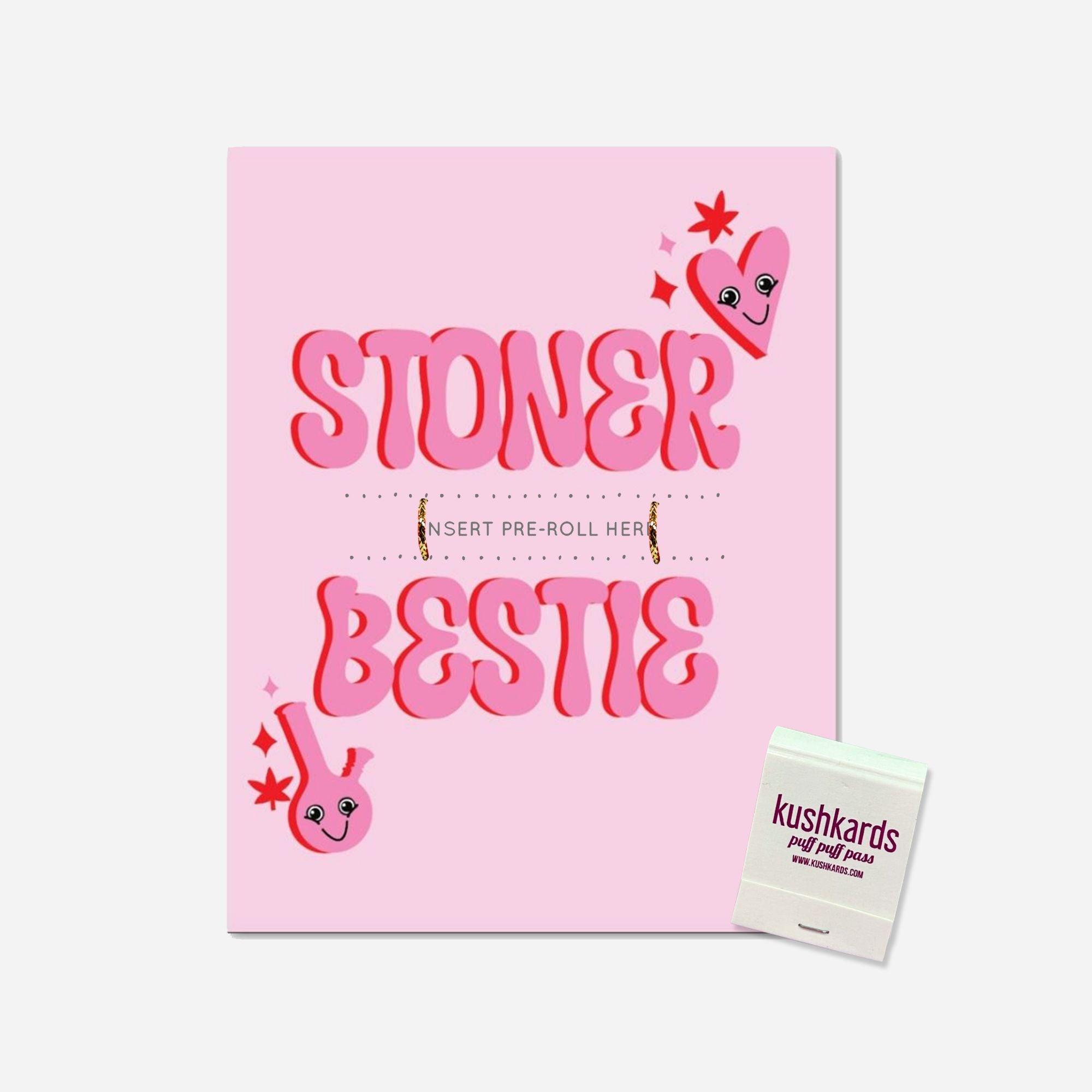 Stoner Bestie greeting card with an adorable, winking animated bong and a giggly heart character, surrounded by twinkling stars and daisy flowers on a peppy pink backdrop with a slot to insert a pre roll and a matchbook includes 🍃❤️✨