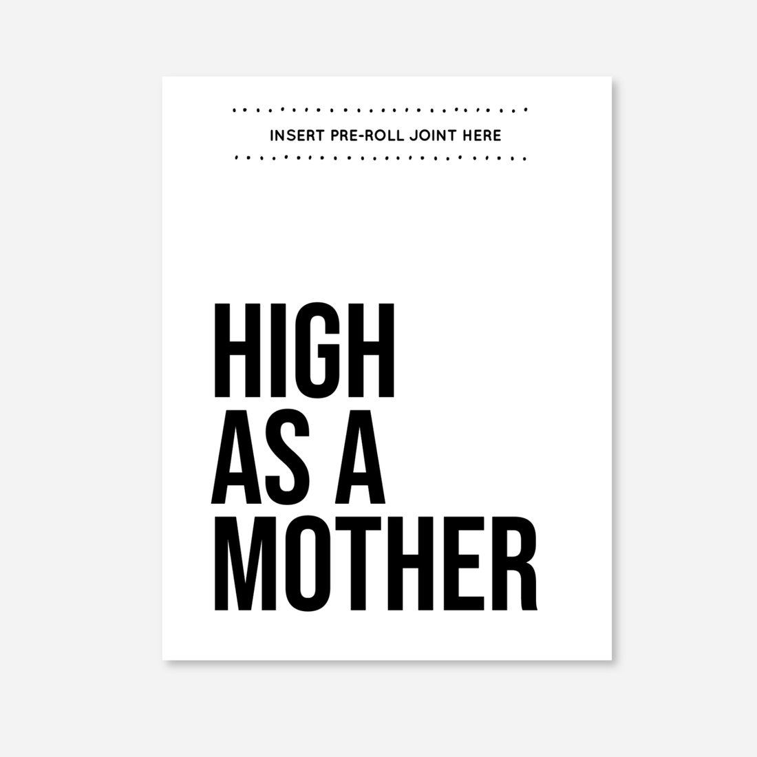 High As A Mother cannabis Mother’s Day card with pre-roll
