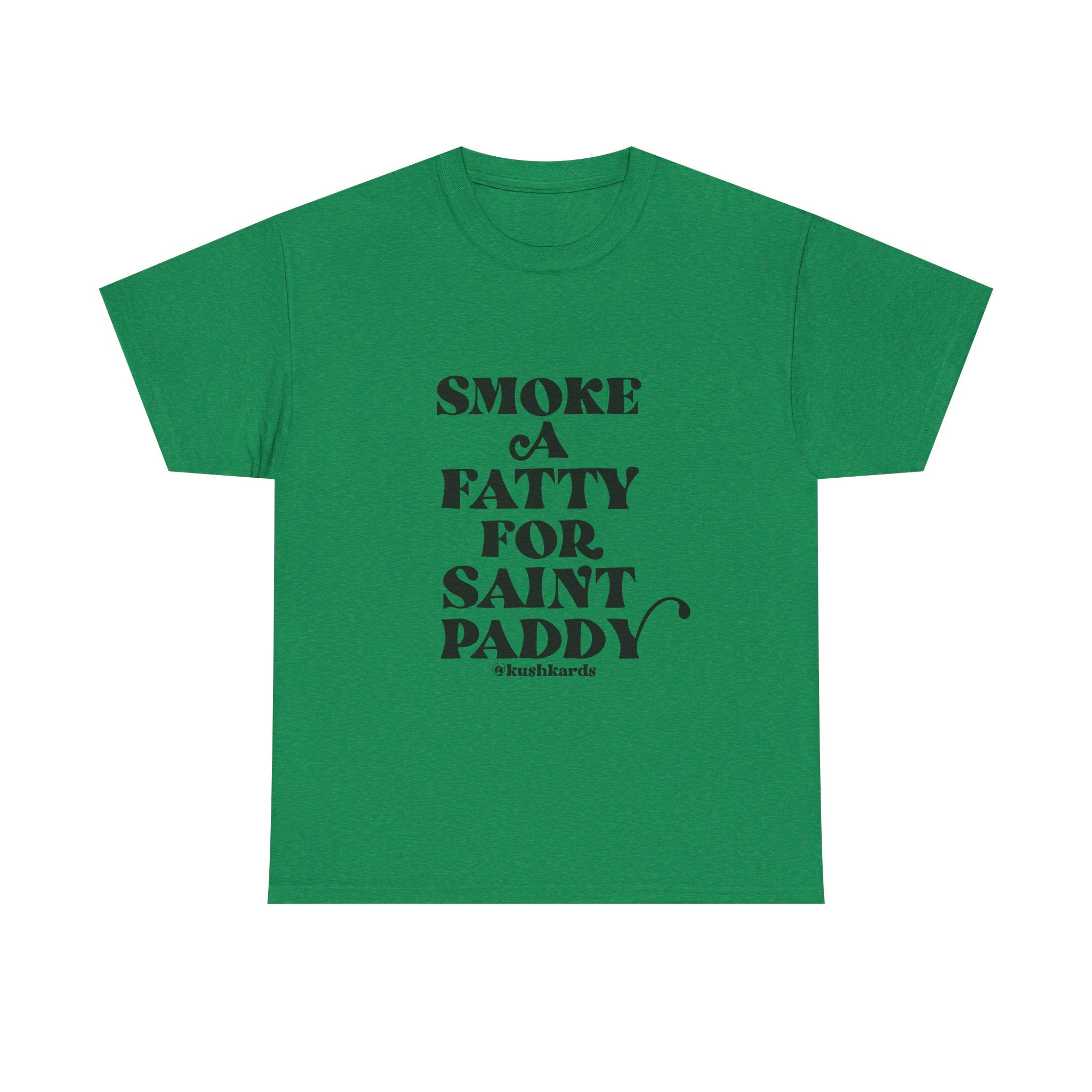 Smoke A Fatty For Saint Paddy T Shirt with black Text On green Shirt
