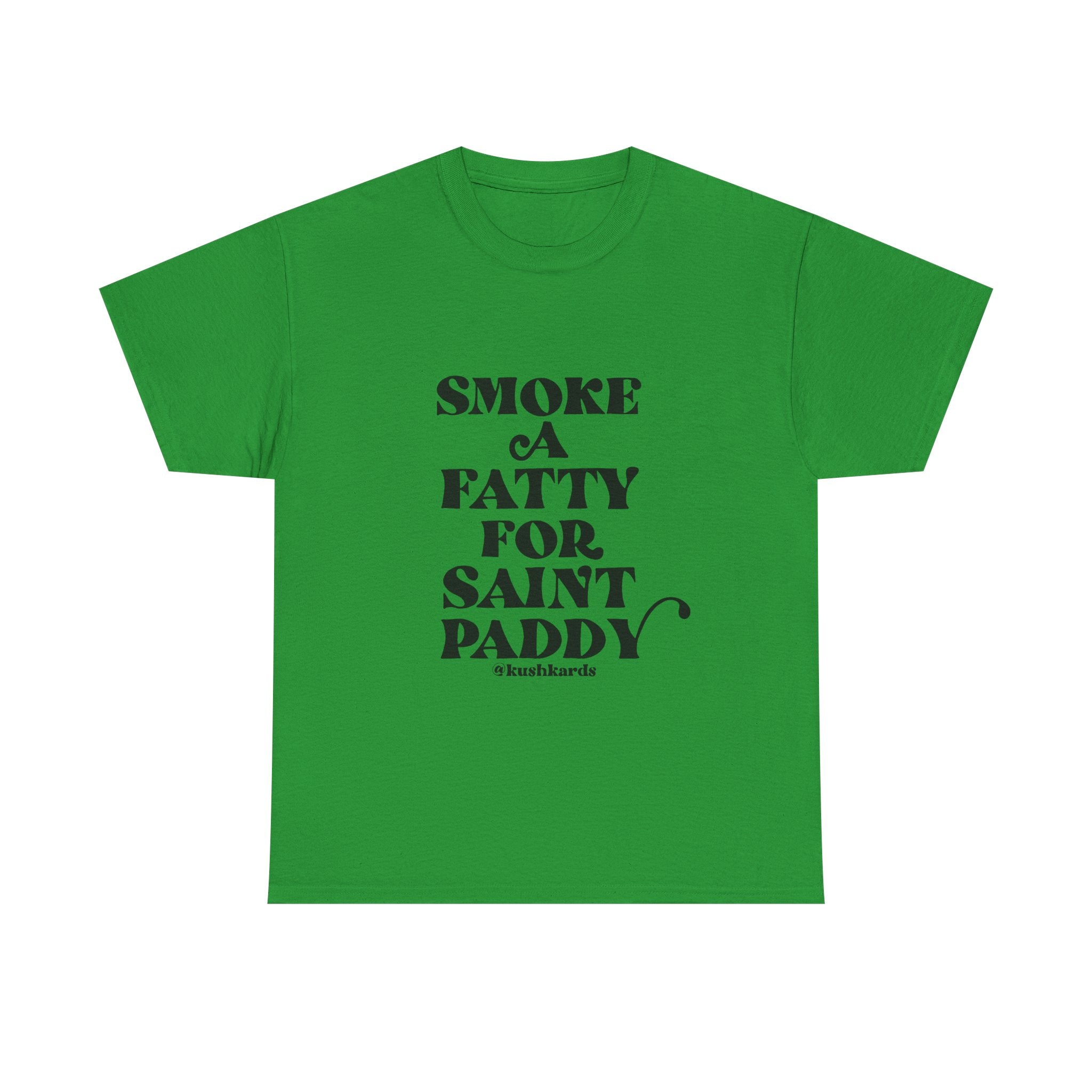 Smoke A Fatty For Saint Paddy T Shirt with black Text On green Shirt