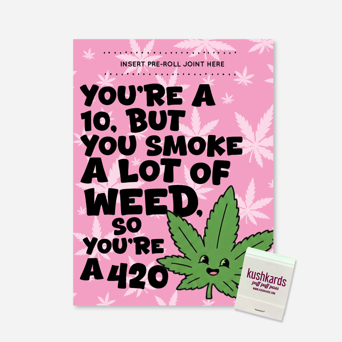 Pink Pot Leaf Background Greeting Card with the text " You&