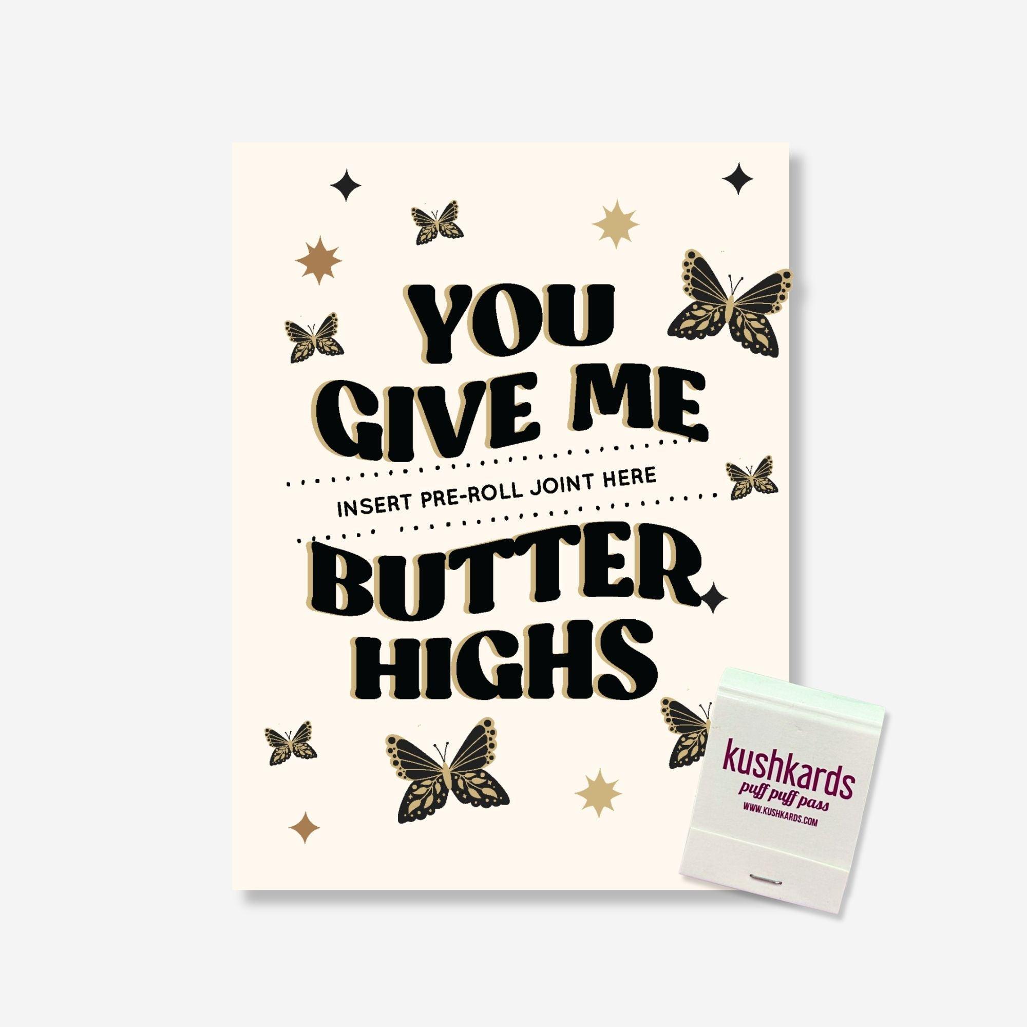 Greeting Card with text "You give me butter highs" and a slot to insert a pre roll and branded kushkards matchbook