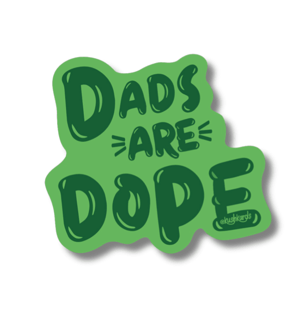 Green sticker with "Dads Are Dope" in bubbly font, cannabis culture, stoner dad.