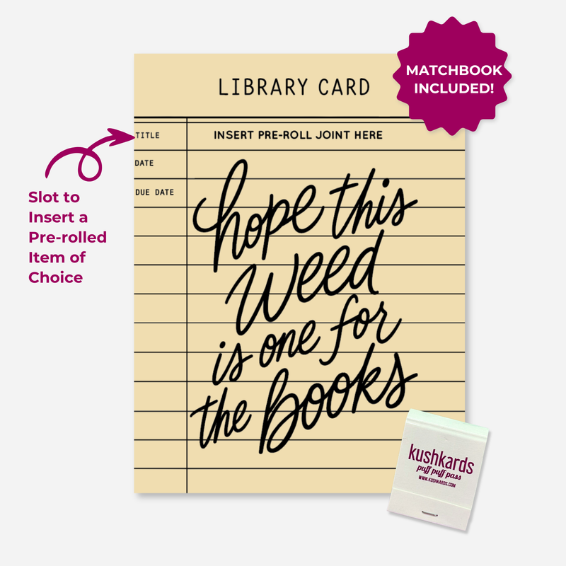 Hope This Weed Is One for the Books KushKards cannabis greeting card  A built-in slot near the top is labeled “Insert Pre-Roll Joint Here” for adding a pre-rolled item of choice. A KushKards matchbook is shown in the lower-right corner,