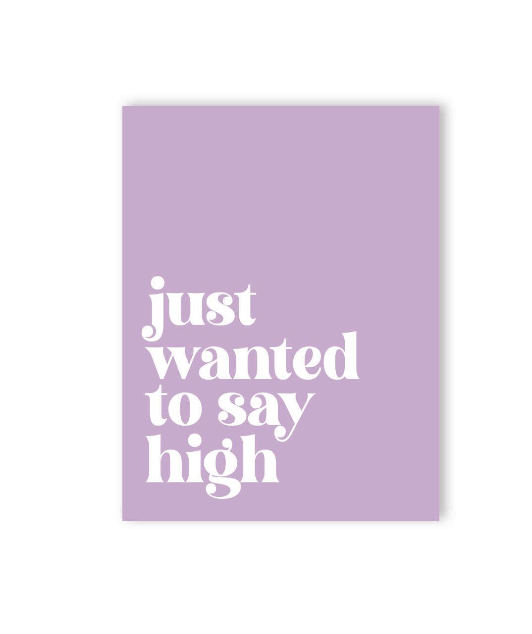 JUST WANTED TO SAY HIGH GREETING CARD WITH PURPLE BACKGROUND 