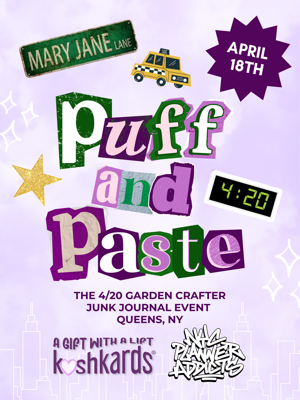 Puff and Paste 420 junk journal craft event flyer featuring purple and green collage lettering, Mary Jane Lane street sign graphic, taxi illustration, and April 18th date badge promoting the 4/20 garden crafter event hosted by KushKards and NYC Planner Addicts in Queens New York.