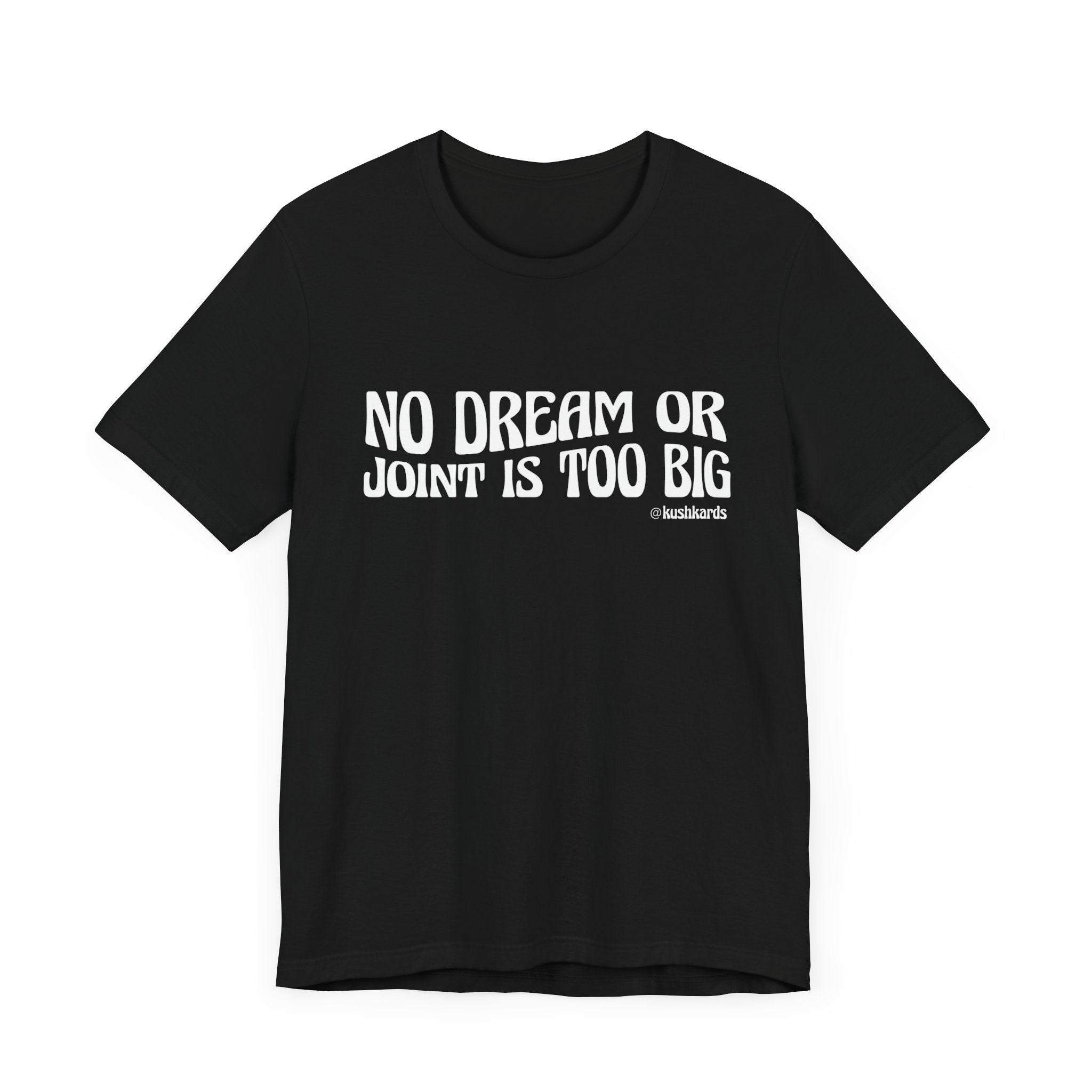 No Dream Or Joint Inspirational Unisex Jersey Short Sleeve Tee