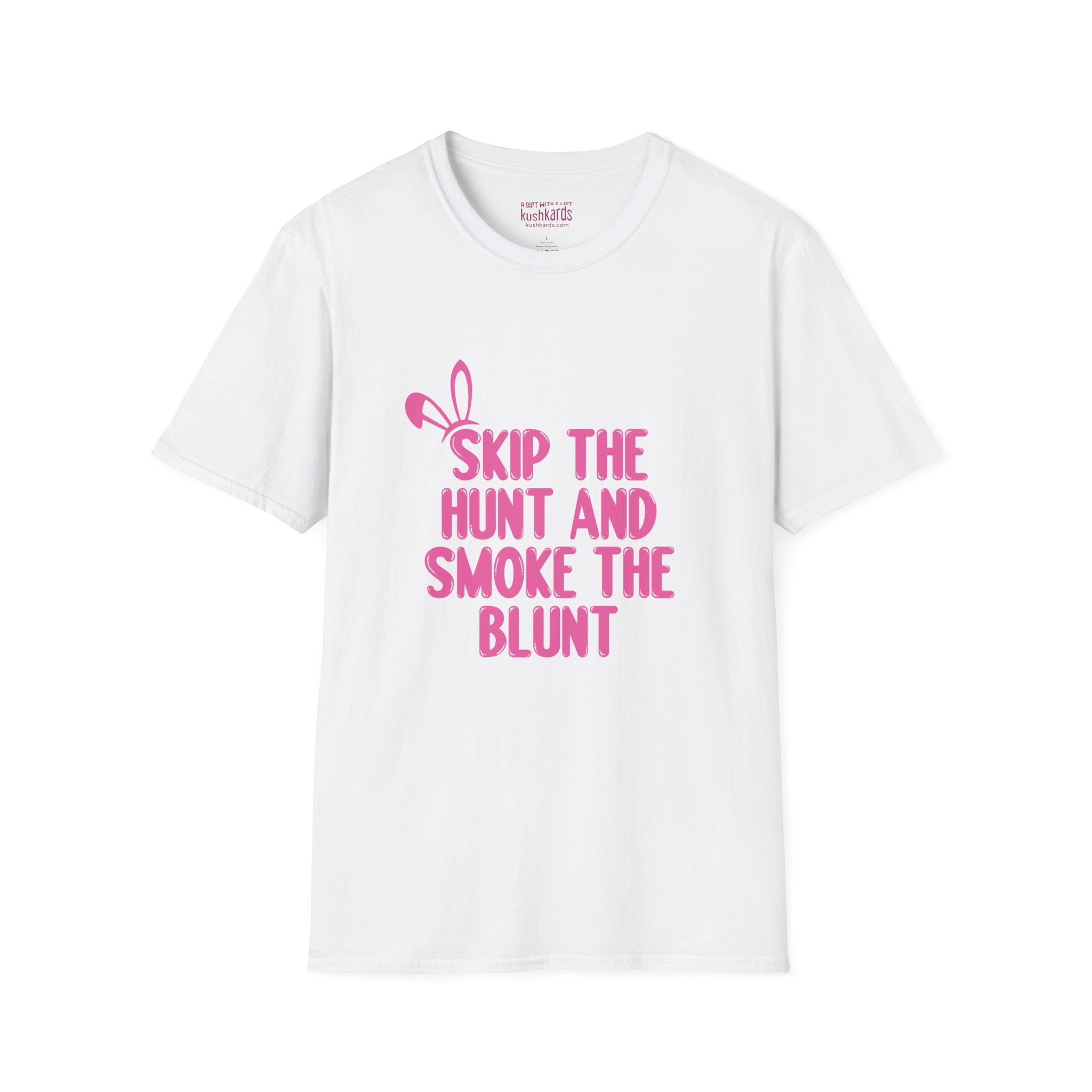 Skip The Hunt and Smoke The Blunt Writing with bunny ears on the top left in all in pink and white