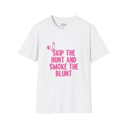 Skip The Hunt and Smoke The Blunt Writing with bunny ears on the top left in all in pink and white