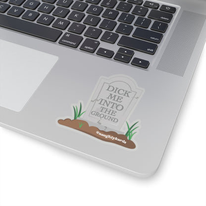 Dick Me Into The Ground Naughty Sticker