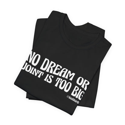 No Dream Or Joint Inspirational Unisex Jersey Short Sleeve Tee