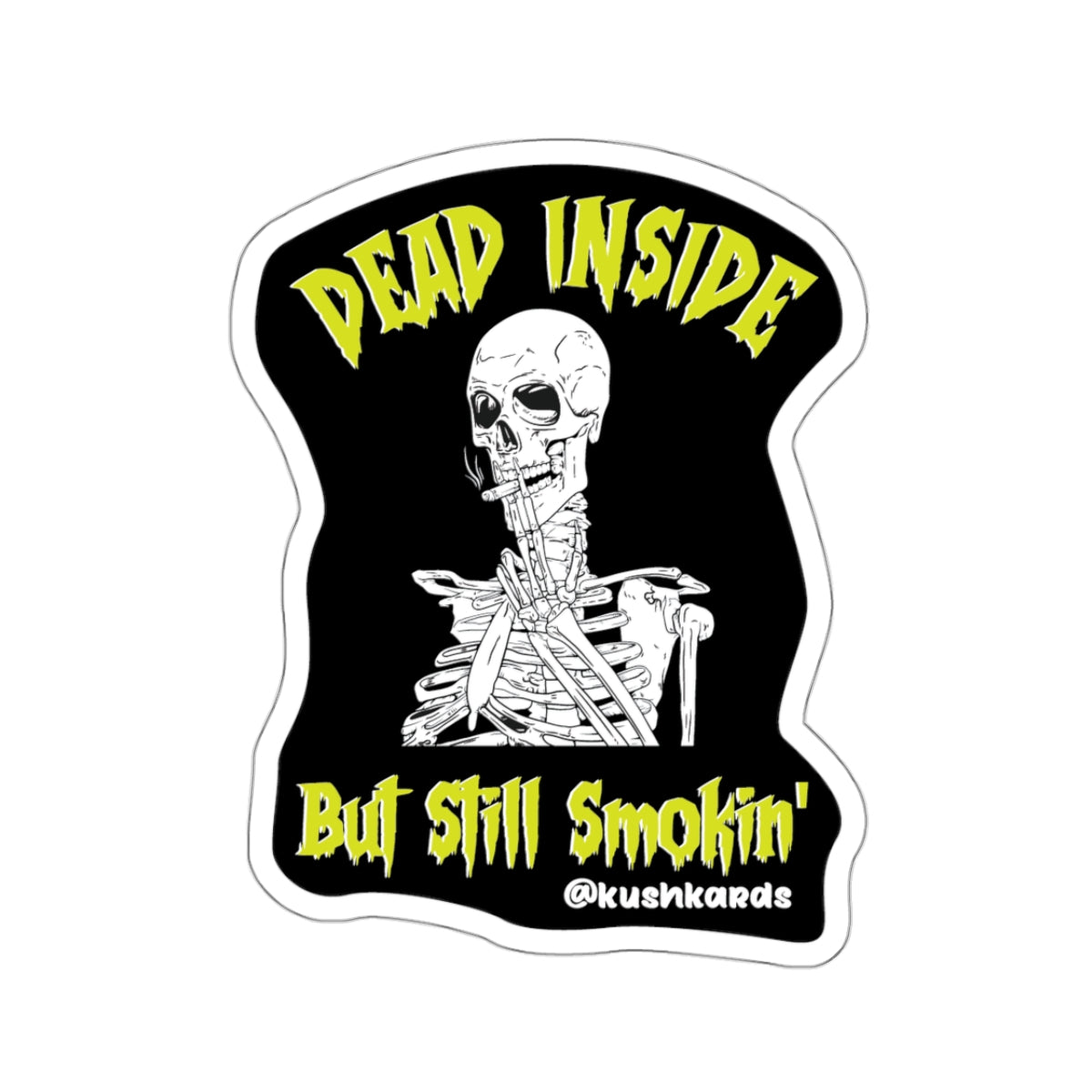 Dead But Still Smokin' Sticker – KushKards