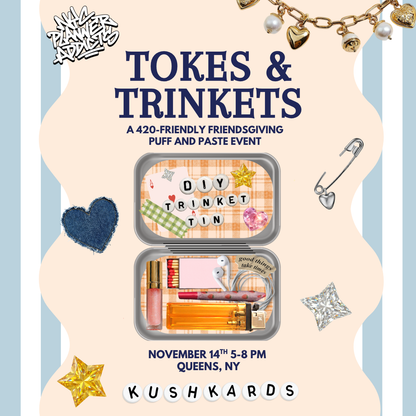 Tokes &amp; Trinkets 420-friendly Friendsgiving Puff &amp; Paste event flyer by KushKards and NYC Planner Addicts. November 14 in Queens, NY, featuring DIY trinket tins, cannabis accessories, and creative crafting.
