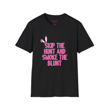 Skip The Hunt and Smoke The Blunt Writing with bunny ears on the top left in all in pink and white