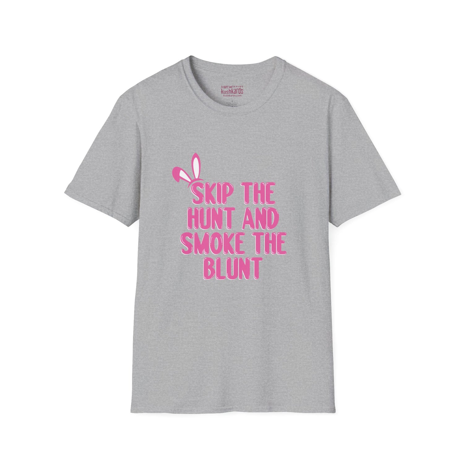 Skip The Hunt and Smoke The Blunt Writing with bunny ears on the top left in all in pink and white