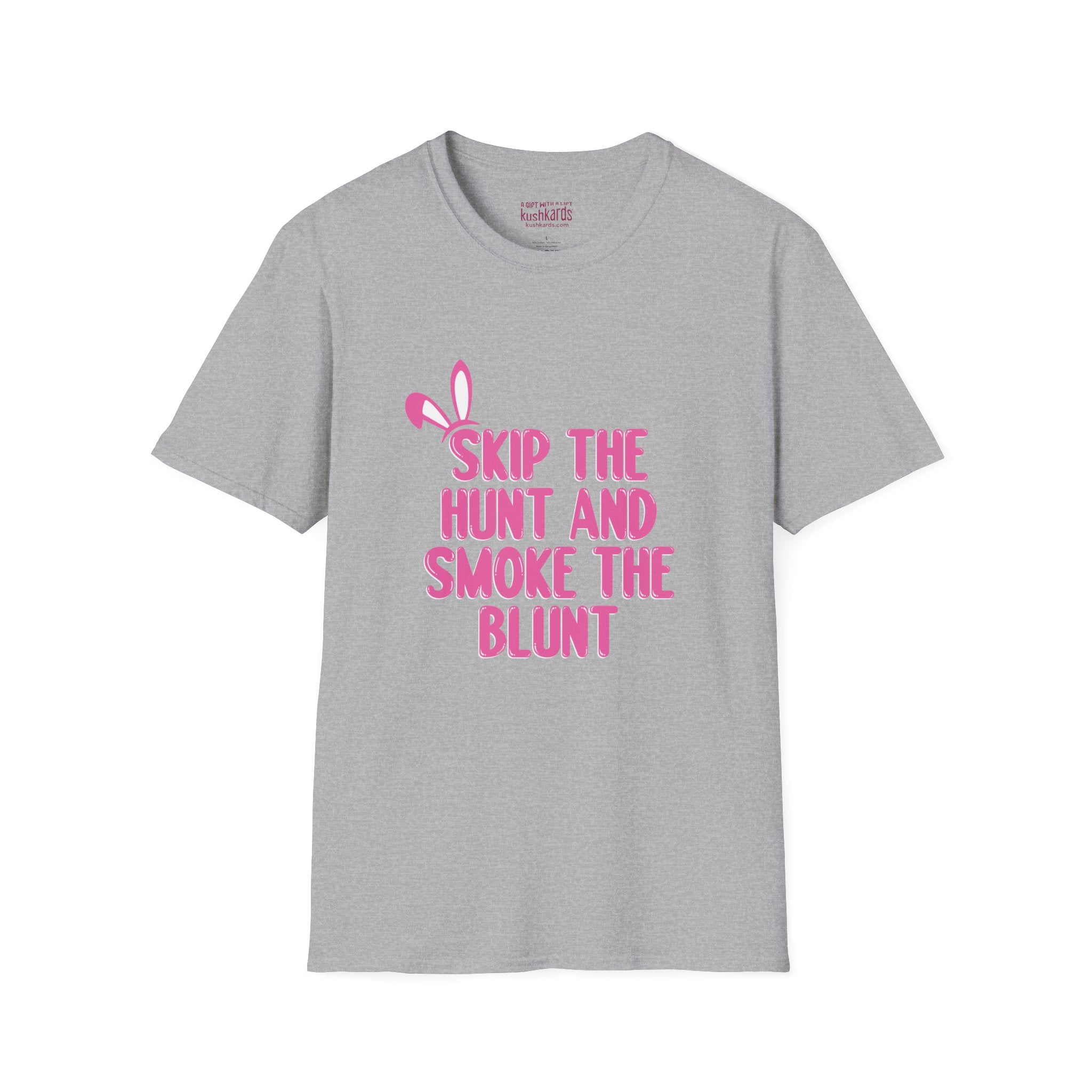 Skip The Hunt and Smoke The Blunt Writing with bunny ears on the top left in all in pink and white