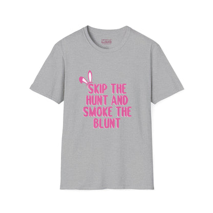 Skip The Hunt and Smoke The Blunt Writing with bunny ears on the top left in all in pink and white