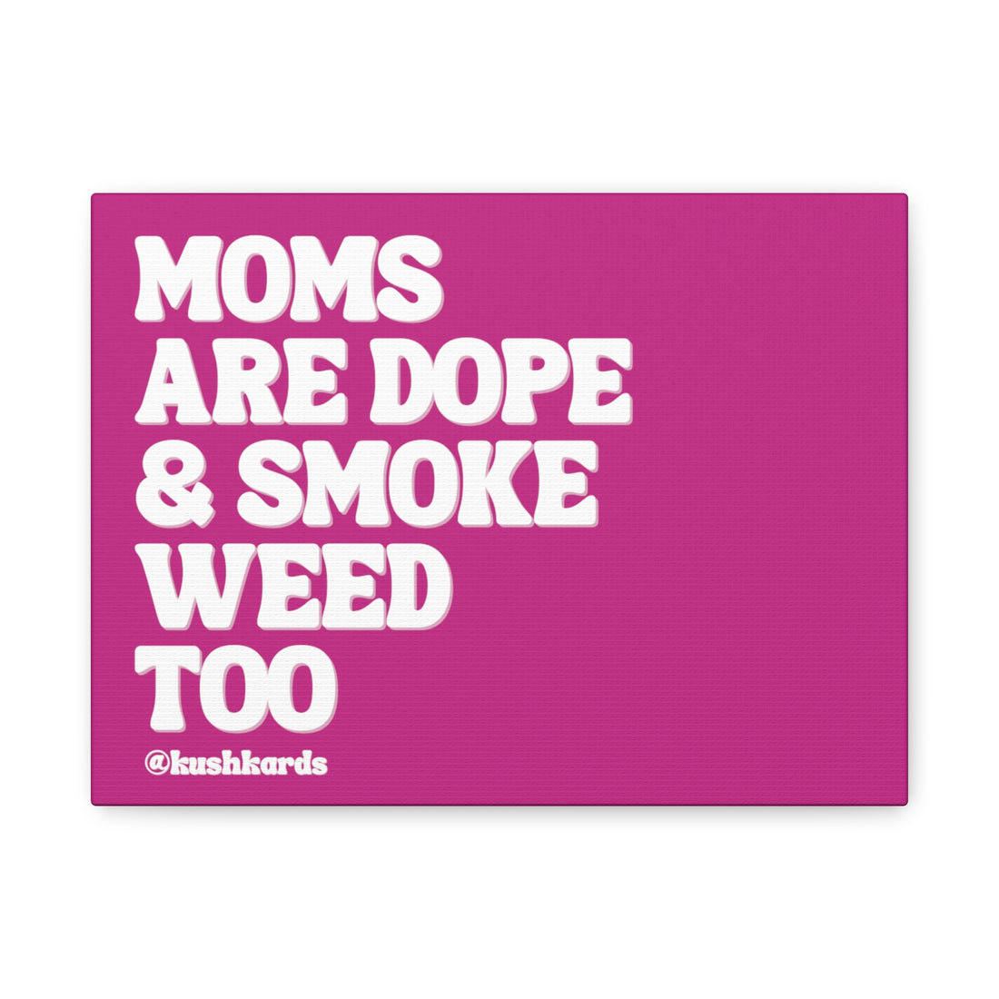Moms Are Dope Matte Canvas, Stretched, 1.25&quot;