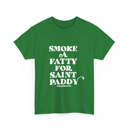 Smoke A Fatty For Saint Paddy T Shirt with white Text On green Shirt 