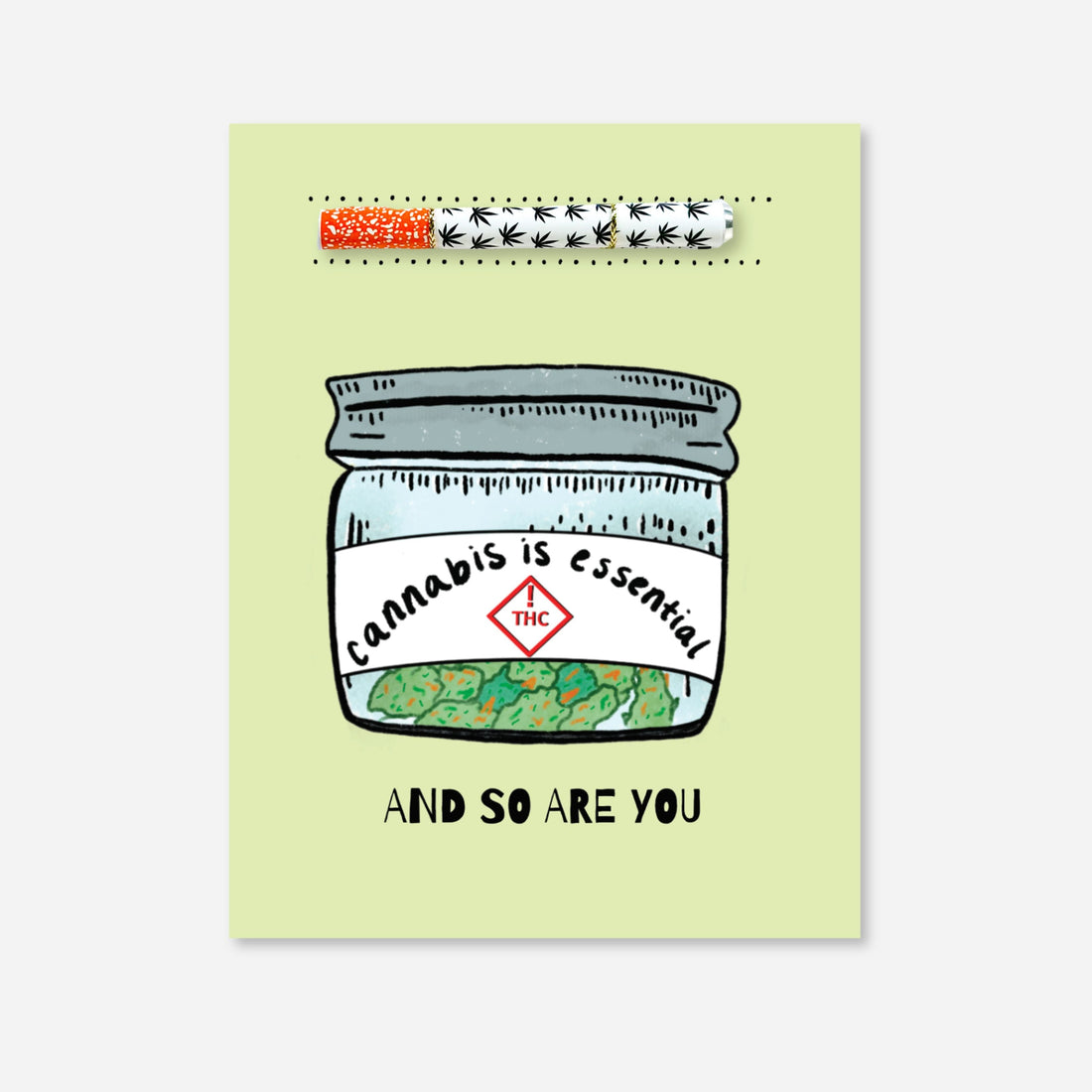 Green greeting card that reads “Cannabis is Essential—And So Are You” with a built-in aluminum one-hitter pipe and cannabis jar artwork. Created in partnership with A Psychedelic Mood.
