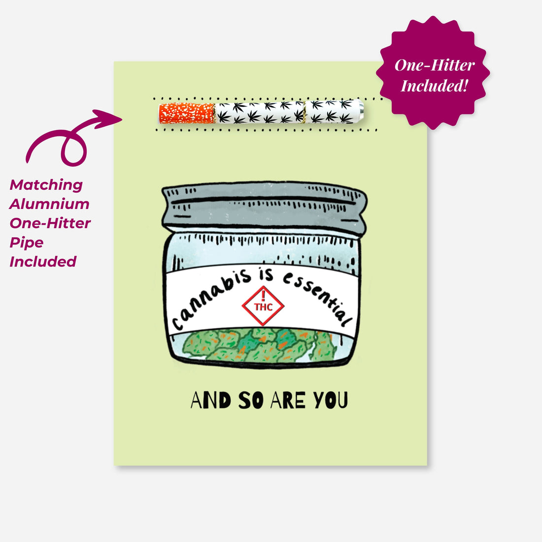 Green greeting card that reads “Cannabis is Essential—And So Are You” with a built-in aluminum one-hitter pipe and cannabis jar artwork. Created in partnership with A Psychedelic Mood.
