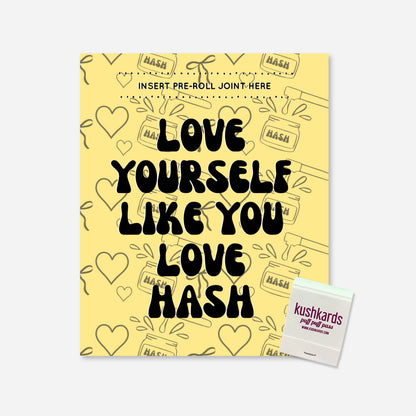 Yellow cannabis-themed greeting card with the phrase “Love Yourself Like You Love Hash” and a visible slot to insert a pre-roll. Decorated with hand-drawn hearts and hash icons. Collaboration with A Psychedelic Mood.
