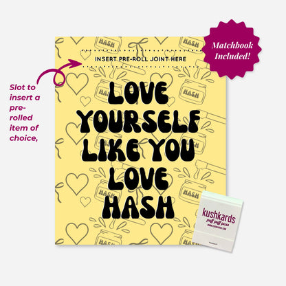 Yellow cannabis-themed greeting card with the phrase “Love Yourself Like You Love Hash” and a visible slot to insert a pre-roll. Decorated with hand-drawn hearts and hash icons. Collaboration with A Psychedelic Mood.

