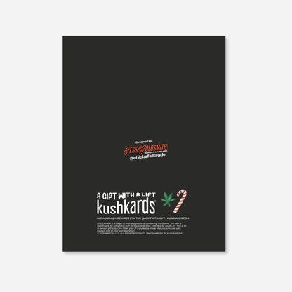 Black poster with text and graphics on a white background Back of Let’s Blaze for the Holidaze KushKard featuring collaboration credit to Jess Goldsmith (@chickofalltrade).