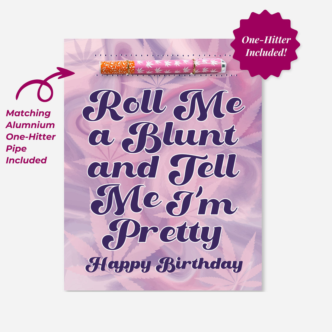 Image of a pink and purple cannabis-themed birthday card that reads “Roll Me a Blunt and Tell Me I’m Pretty. Happy Birthday,” featuring an attached pink aluminum one-hitter pipe with white leaf print, designed by KushKards.
