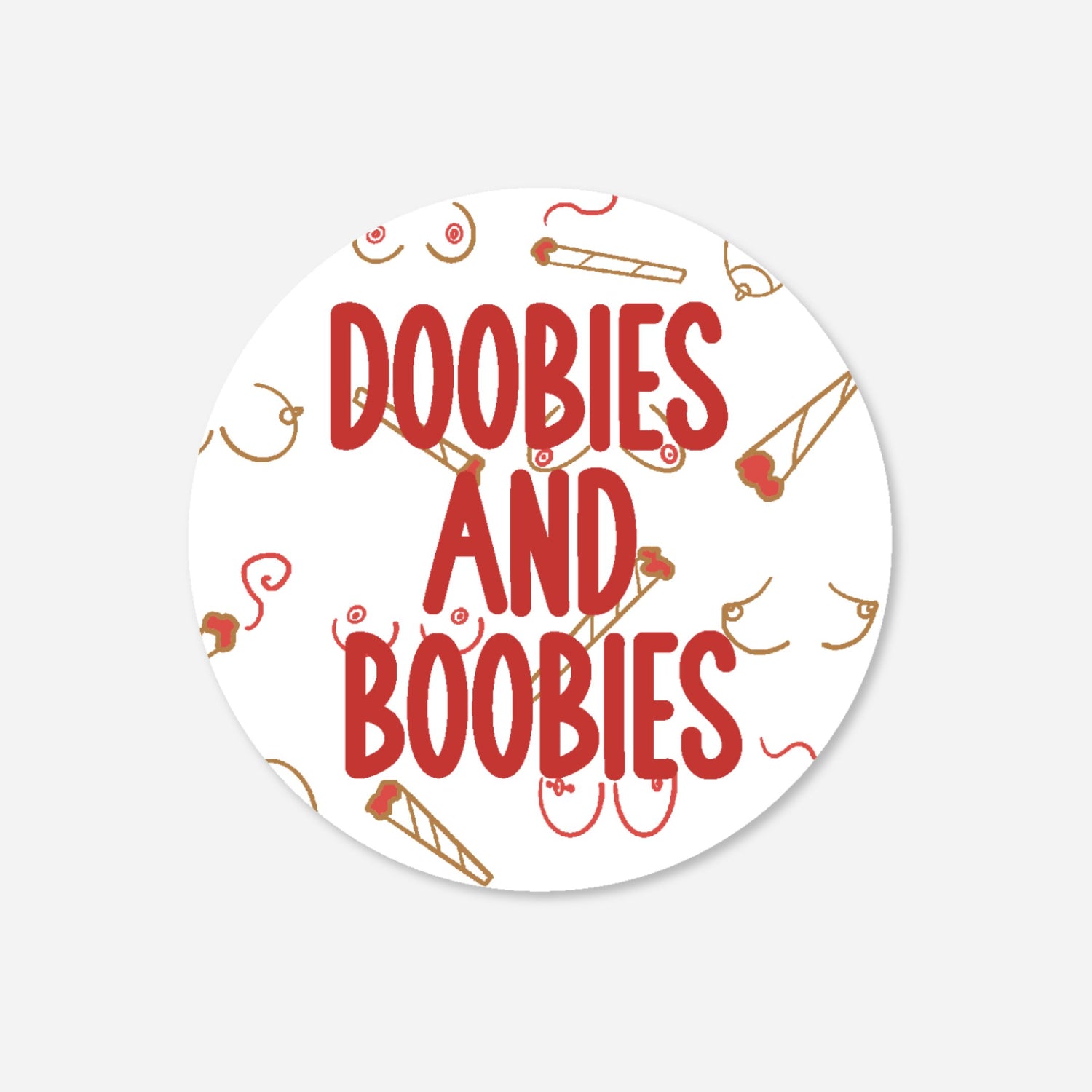 Doobies and Boobies Circle Sticker