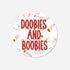Doobies and Boobies Circle Sticker