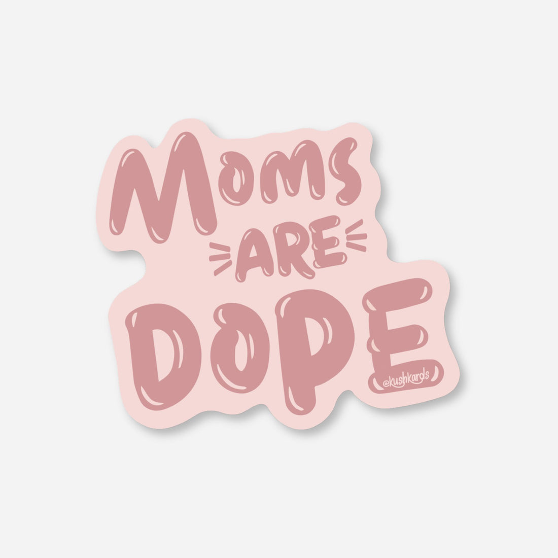 Pink sticker with &quot;Moms Are Dope&quot; in bubbly font, cannabis culture, stoner mom.