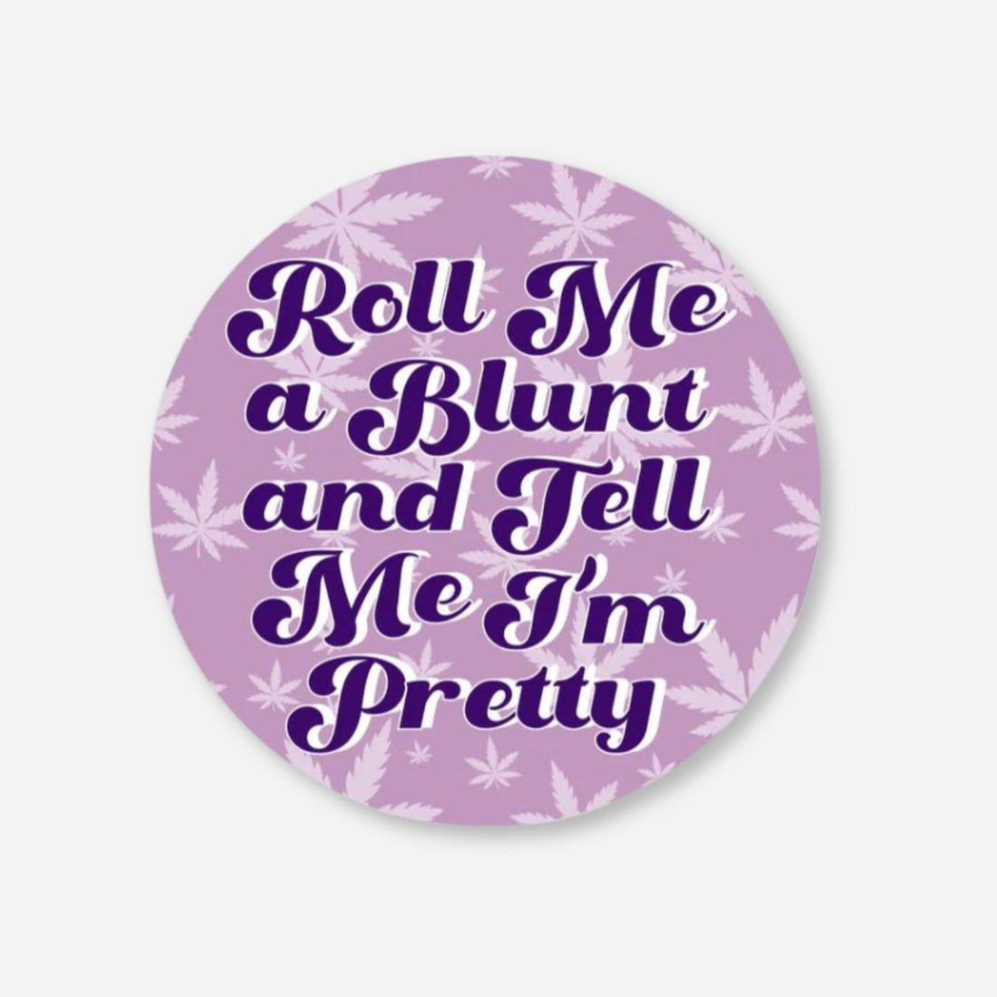 Purple circular matte sticker with &quot;Roll Me a Blunt and Tell Me I&