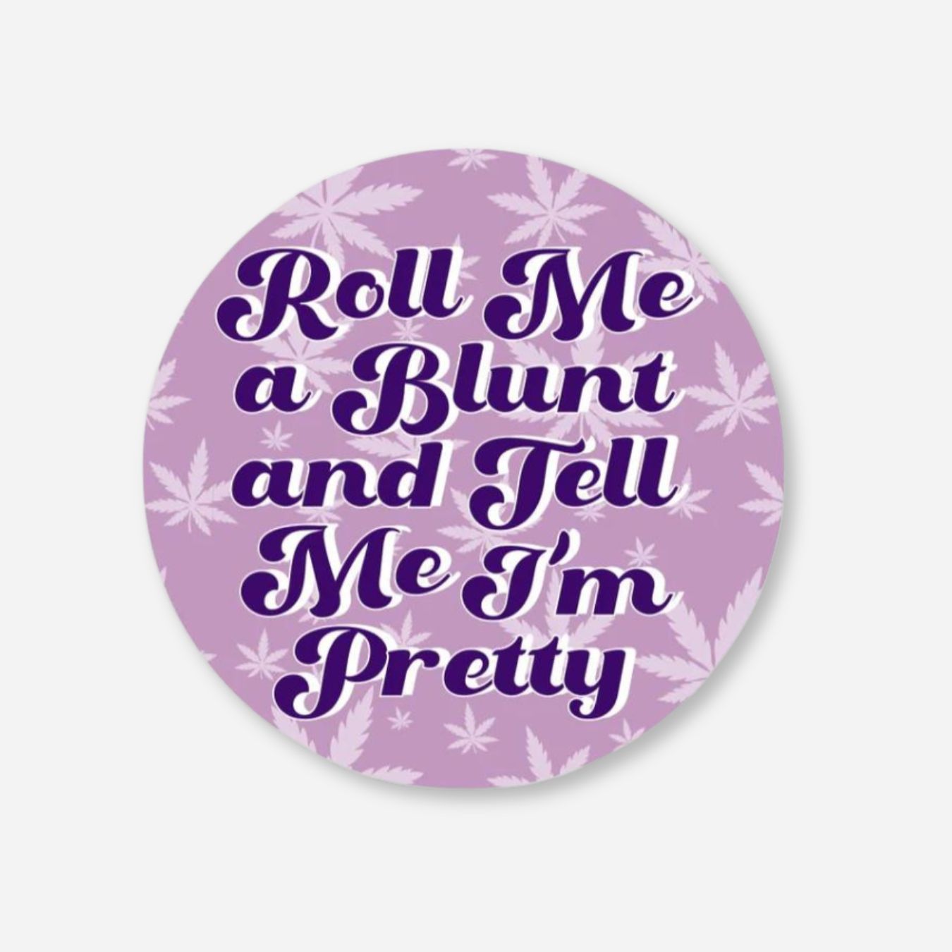 Purple circular matte sticker with &quot;Roll Me a Blunt and Tell Me I&