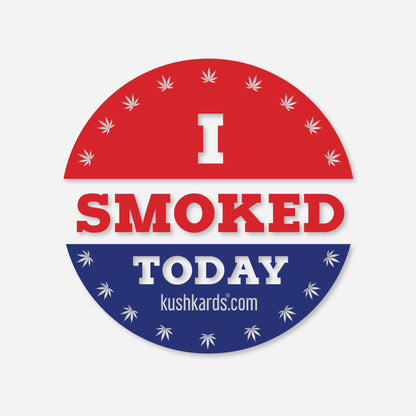 Red, white, and blue circular matte sticker resembling a political button, with &quot;I SMOKED TODAY&quot; and cannabis leaves.