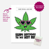 A customizable birthday card design shown on a white card with a green cartoon cannabis leaf wearing pink heart-shaped sunglasses and the text &