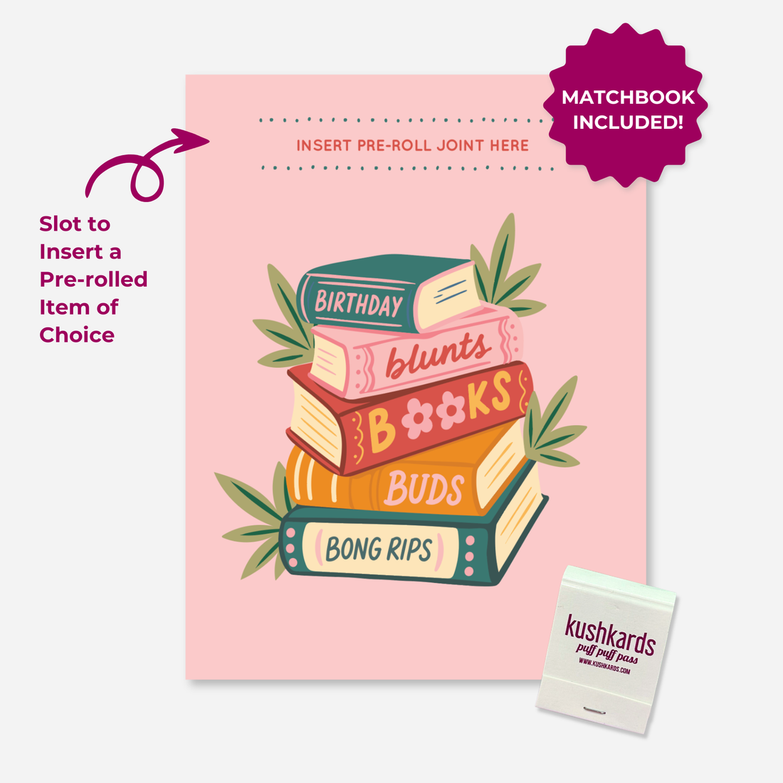 Birthday Blunts Books Buds and Bong Rips KushKards cannabis birthday greeting card featuring a soft pink background and a colorful illustrated stack of books surrounded by green cannabis leaves. The book spines read “Birthday,” “blunts,” “Books,” “Buds,” and “Bong Rips.” A built-in slot near the top is labeled “Insert Pre-Roll Joint Here” for adding a pre-rolled item of choice. A KushKards matchbook appears in the lower-right corner, with magenta callouts highlighting the pre-roll slot and included matchboo