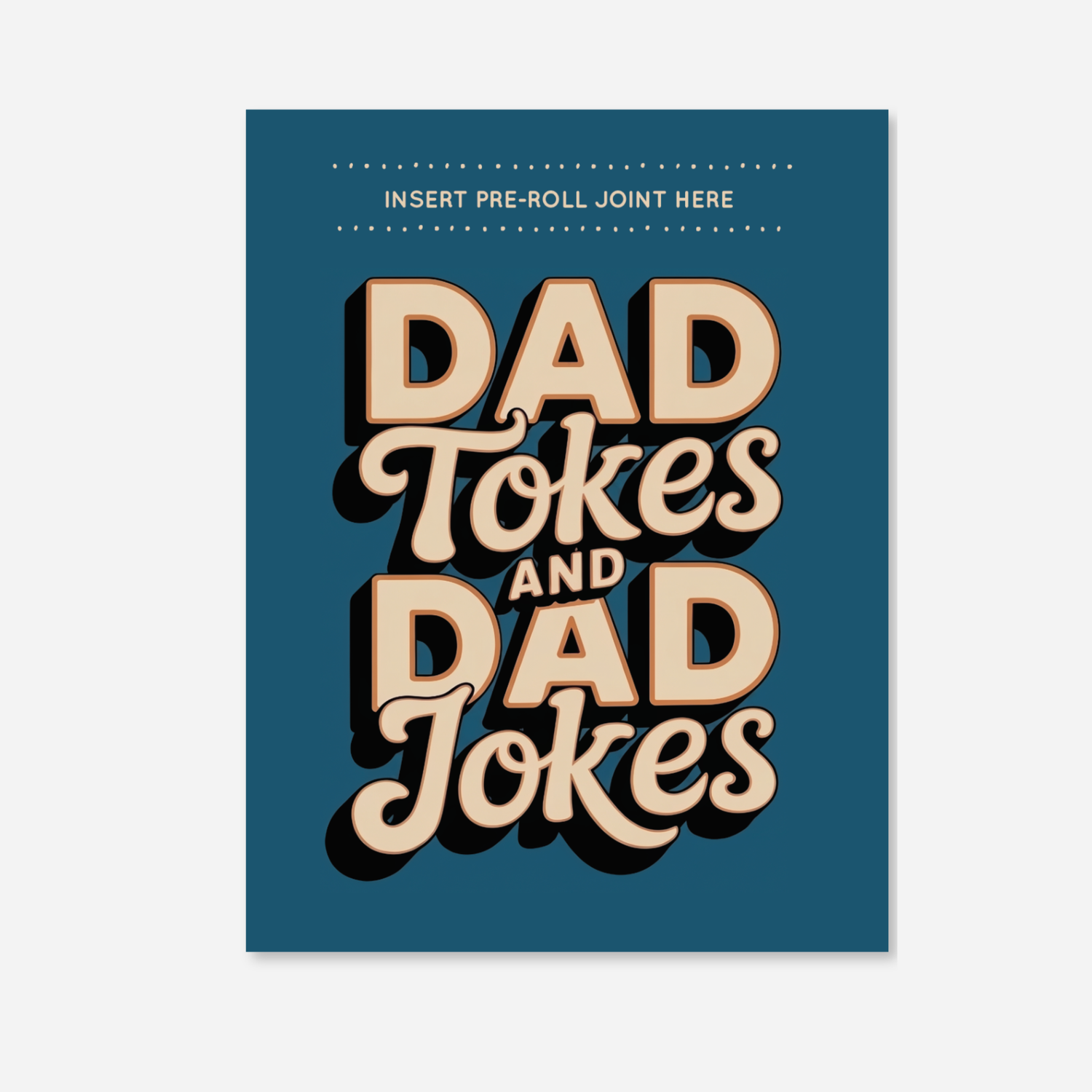 Navy Blue Greeting Card with 3D text " Dad Toked and Dad Jokes" with a slot to add a pre roll on a light grey background 