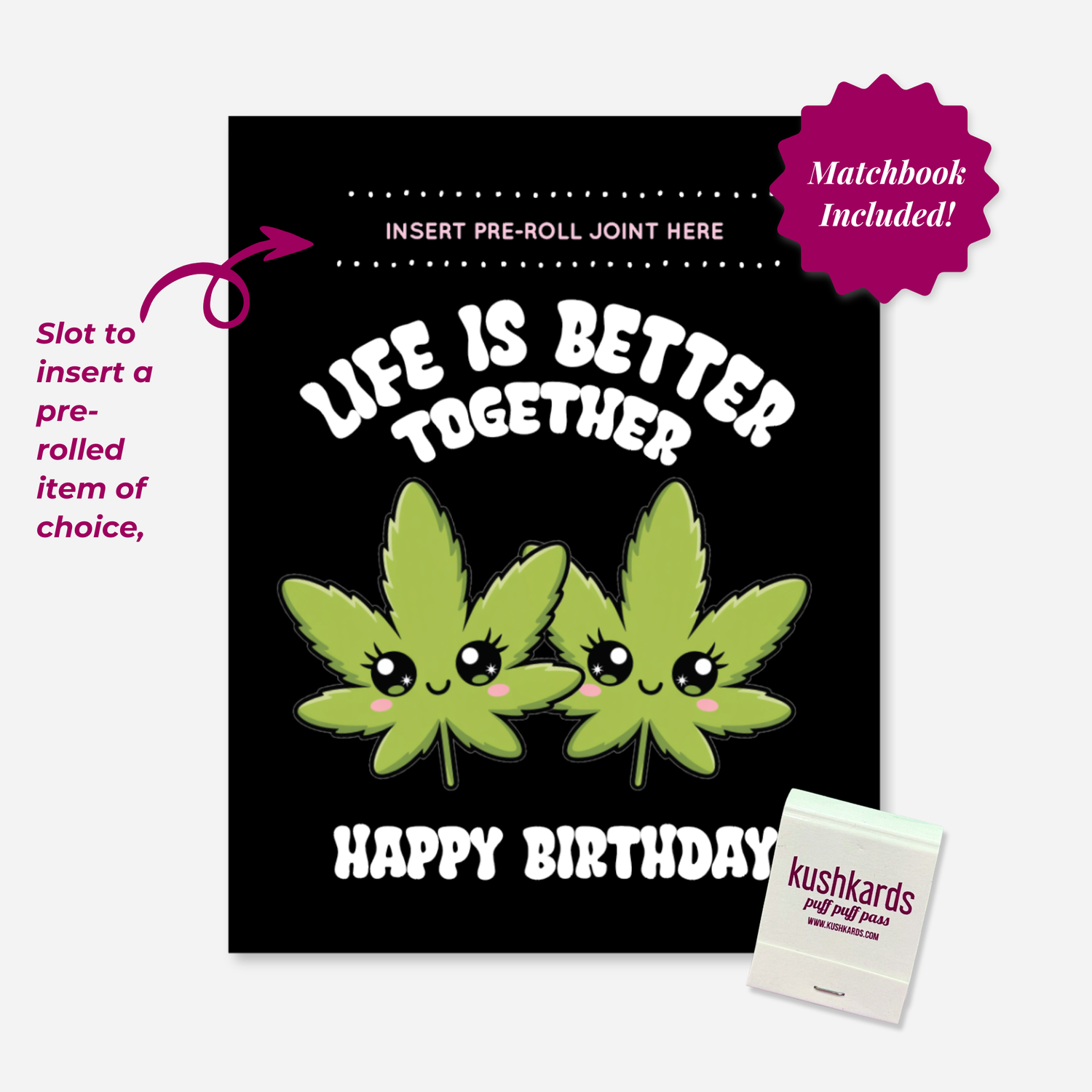 Funny stoner birthday card with slot for pre-roll and matchbook, black background with cartoon cannabis leaves and “Life Is Better Together” text