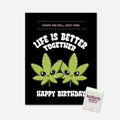 Funny stoner birthday card with slot for pre-roll and matchbook, black background with cartoon cannabis leaves and “Life Is Better Together” text