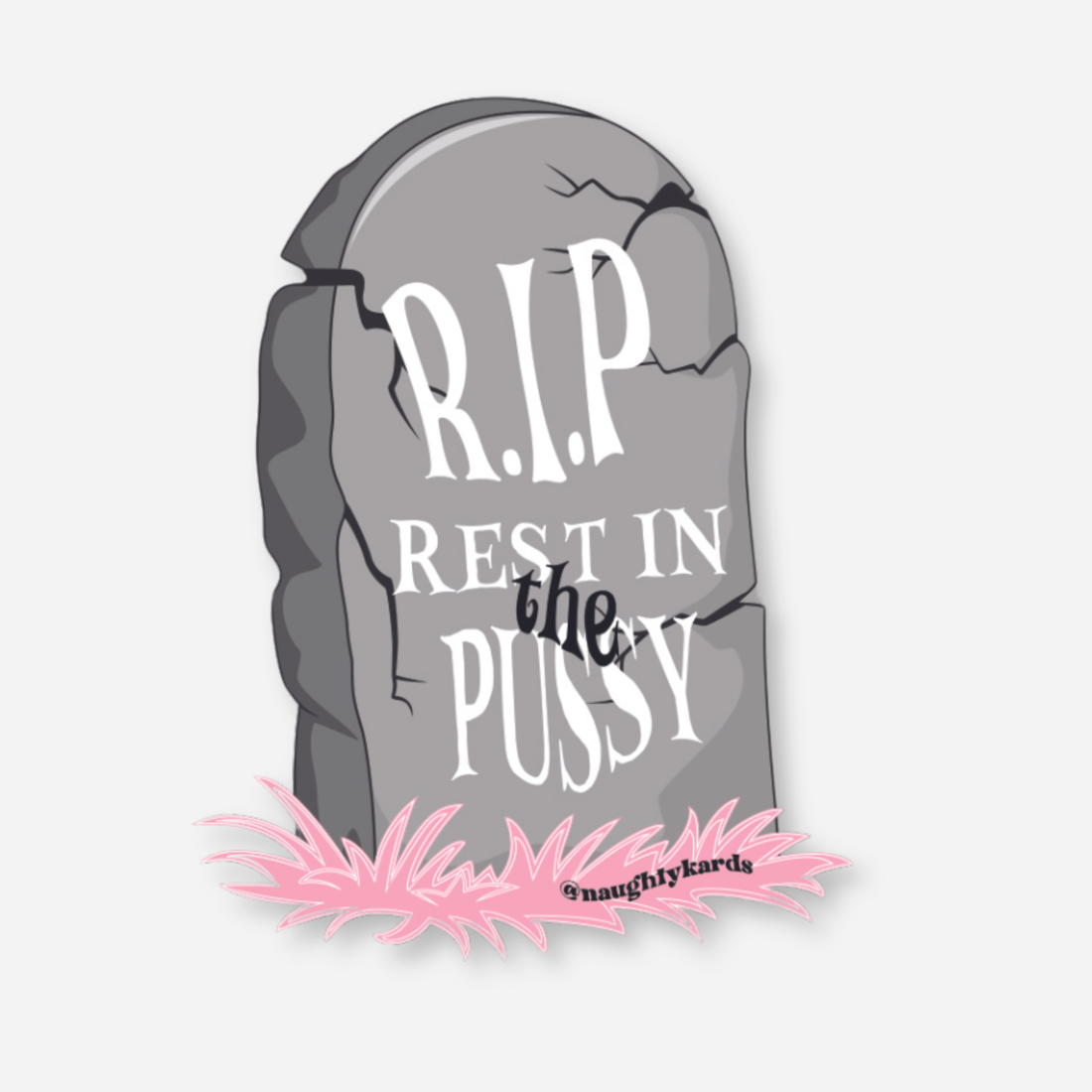 Tombstone-shaped sticker with the text &quot;RIP Rest In the Pussy&quot; and pink grass details.